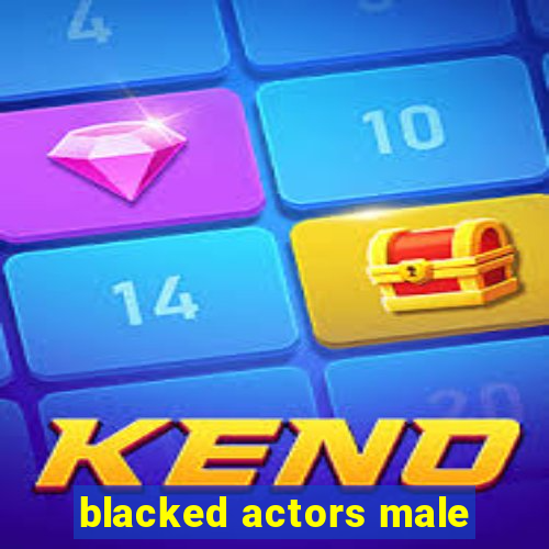 blacked actors male